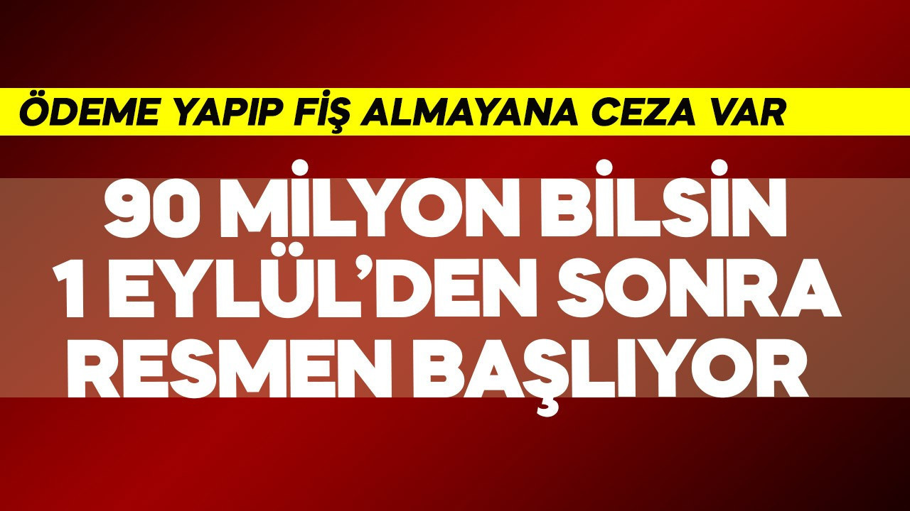 90 milyon bilsin, 1 Eylül'den sonra resmen başlıyor! Ödeme yapıp fiş almaya ceza