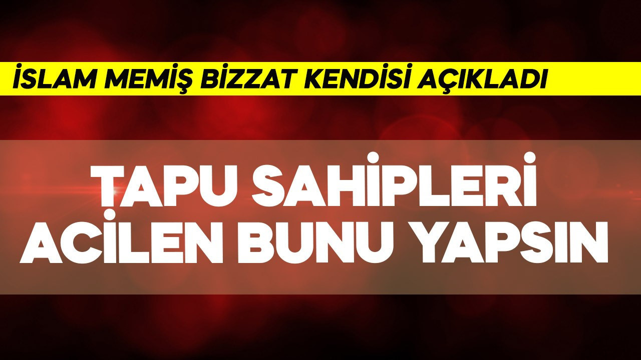 En az 4-5 milyon TL'nizi korur! Tapu sahipleri acilen bunu yapsın İslam Memiş açıkladı