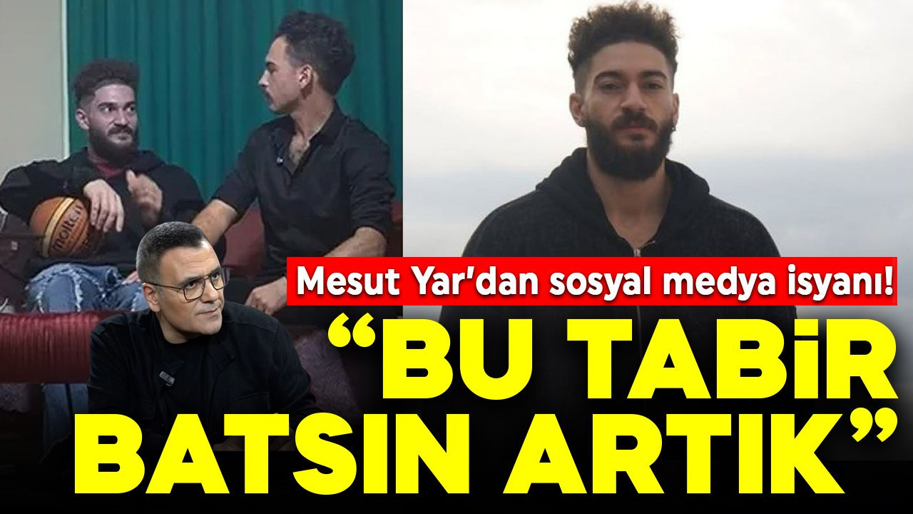 Mesut Yar'dan sosyal medya isyanı! "Bu tabir batsın artık!"