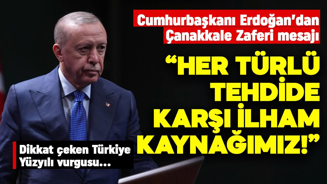 Cumhurbaşkanı Erdoğan'dan 18 Mart mesajı: Birlik ve beraberliğimize yönelik her türlü tehdide karşı en büyük ilham kaynağımız!