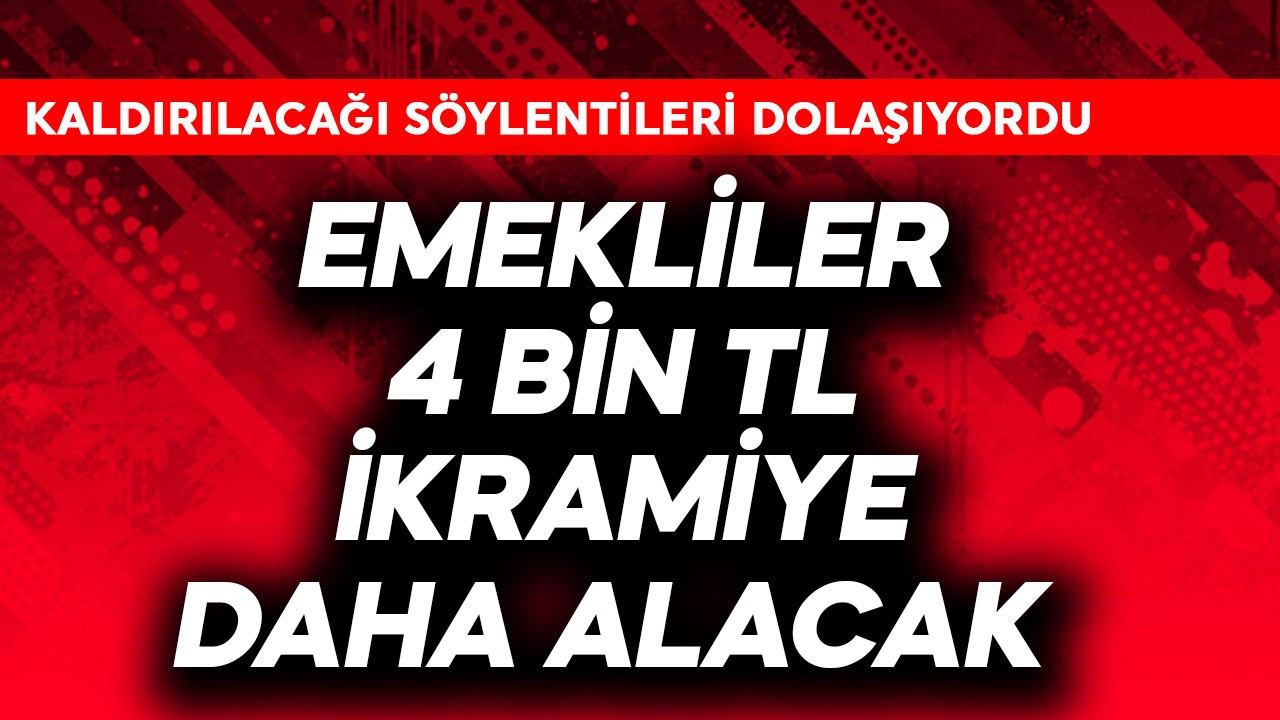 Emekliler 4 bin TL ikramiye daha alacak
