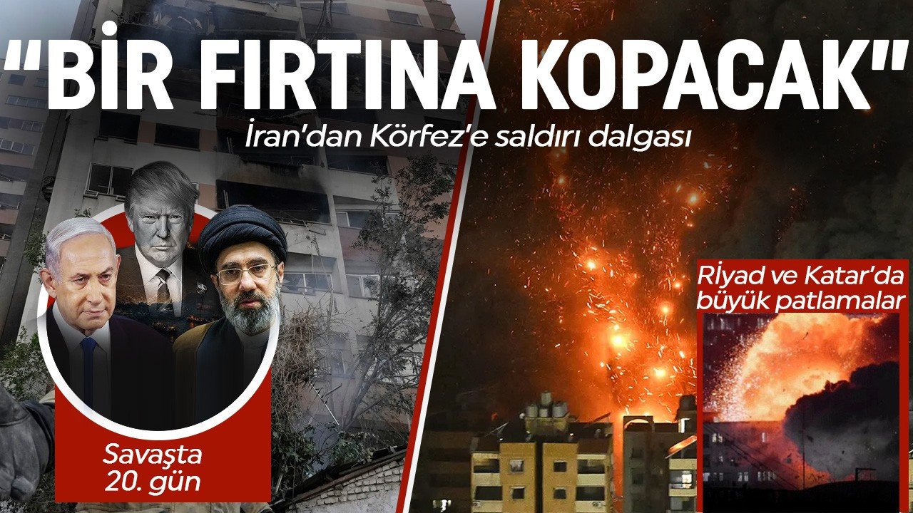 ABD/İsrail-İran savaşında 20. gün! İran'dan Körfez ülkelerine peş peş saldırılar! 'Bir fırtına kopacak'