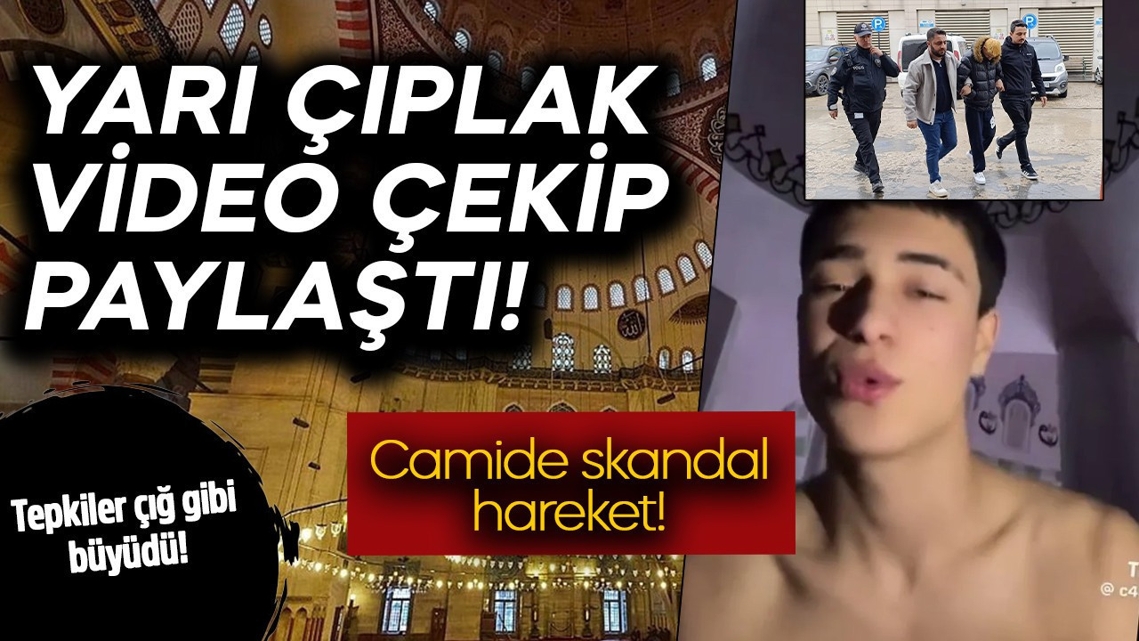 Camide skandal hareket! Camide yarı çıplak video çeken Emircan Y. yakalandı