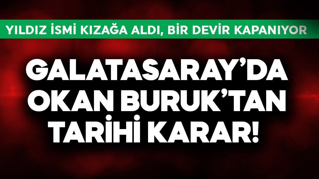 Galatasaray'da Okan Buruk'tan tarihi karar! Yıldız ismi kızağa aldı, bir devir kapanıyor