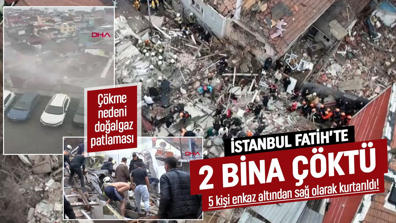 İstanbul Fatih'te 2 bina çöktü! Vali Gül: 9 kişi göçük altında kaldı