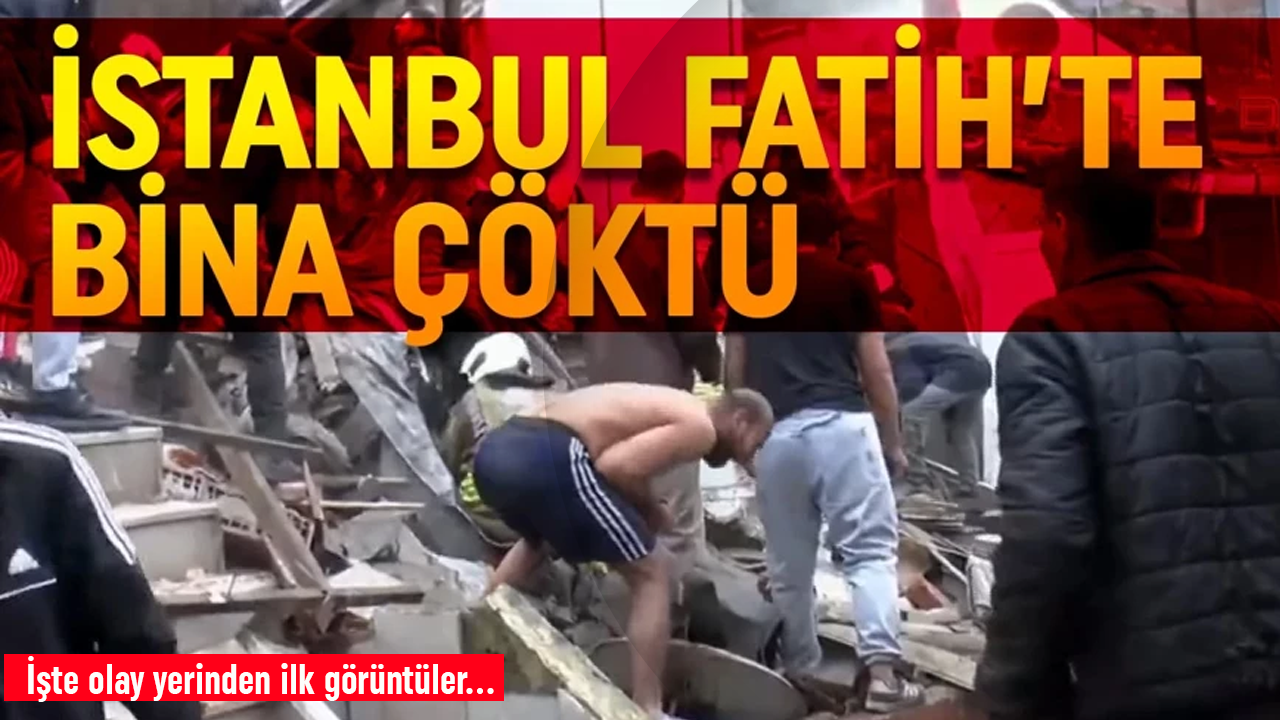Fatih'te iki bina çöktü! Çok sayıda ekip bölgeye sevk edildi...