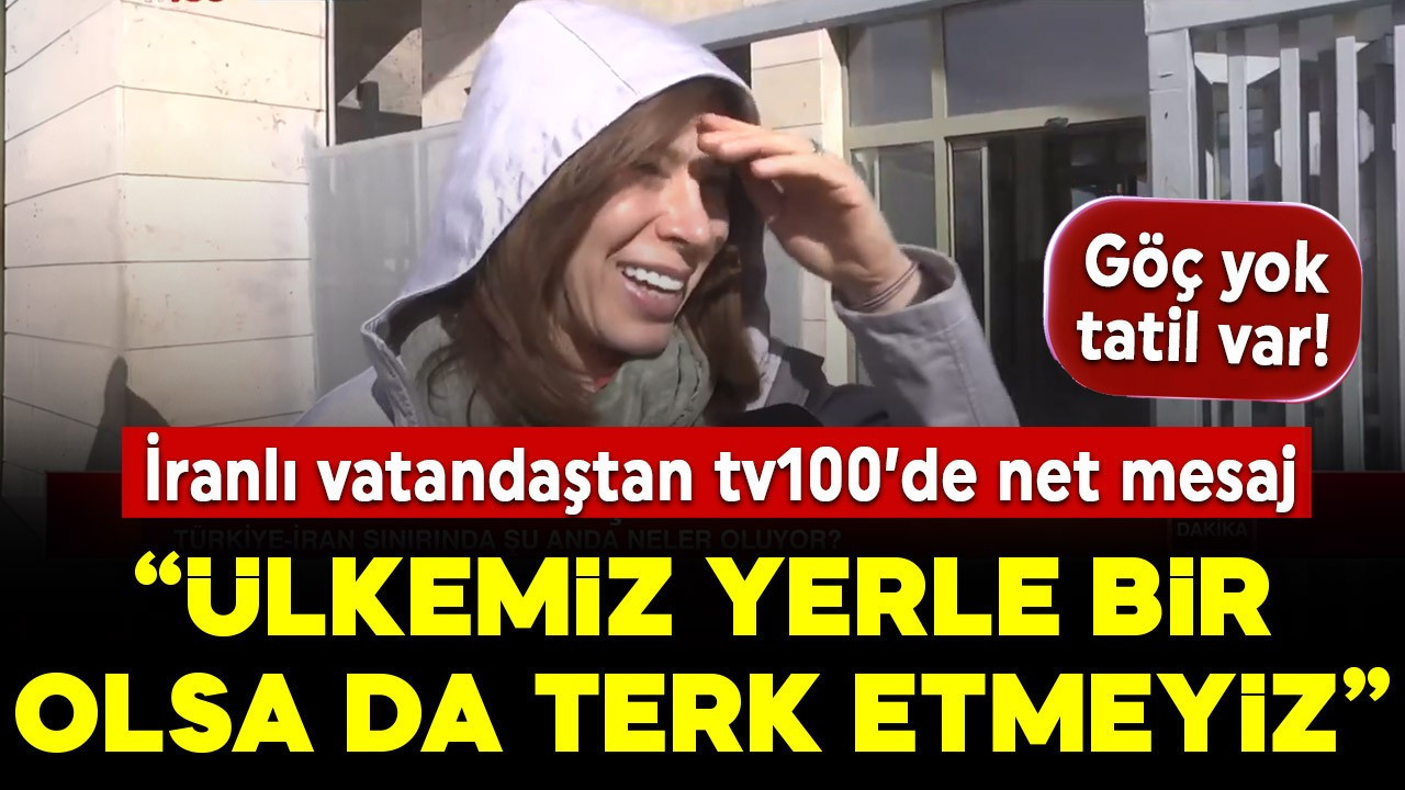 "Göç yok, tatil var!" tv100 İran sınırında: "İran yerle bir olsa da ülkemizi terk etmeyiz!"