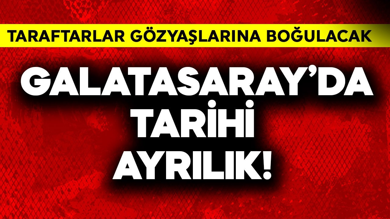 Galatasaray'da tarihi ayrılık! Taraftarlar gözyaşlarına boğulacak