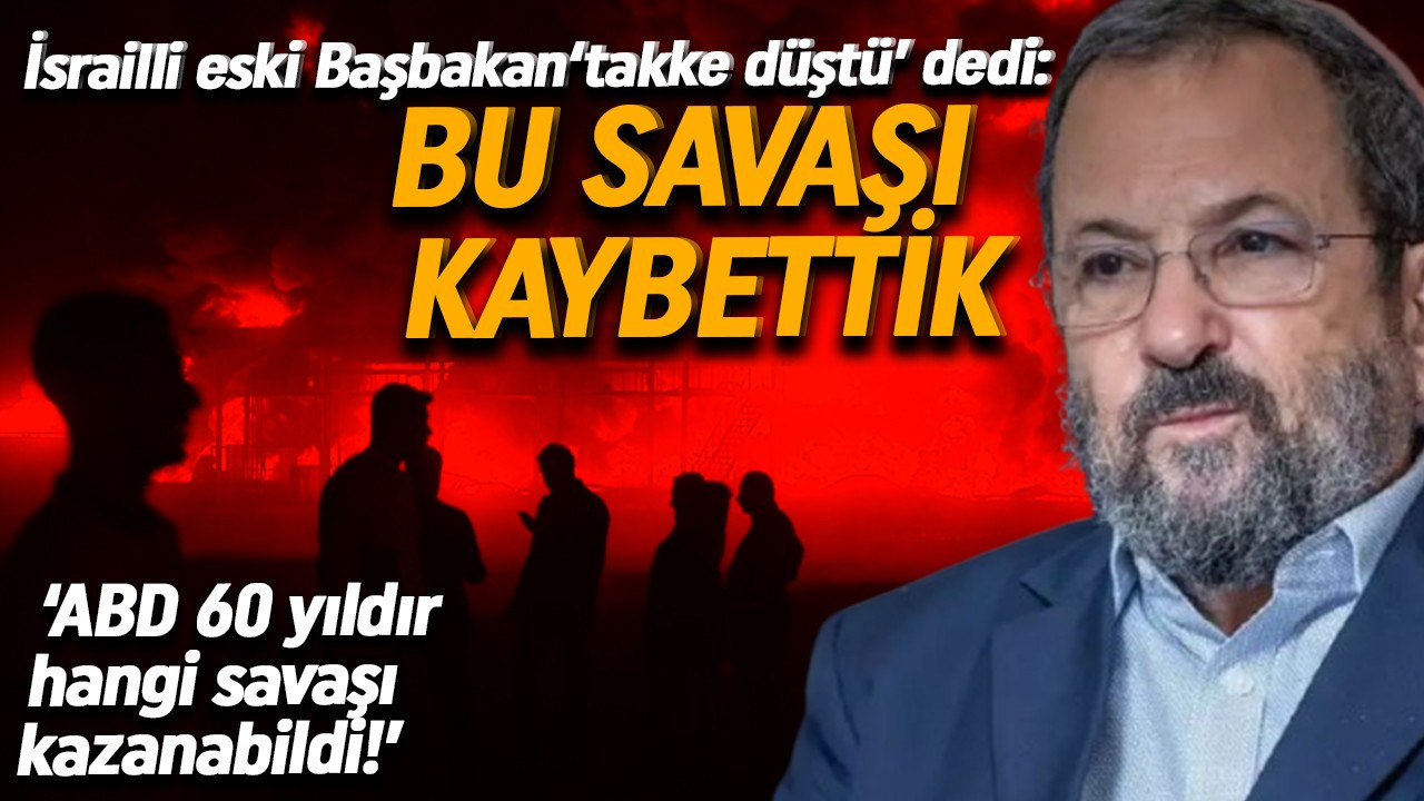 İsrailli eski Başbakan 'takke düştü' dedi: ABD 60 yıldır hiçbir savaşı kazanamadı! Hata yaptık...