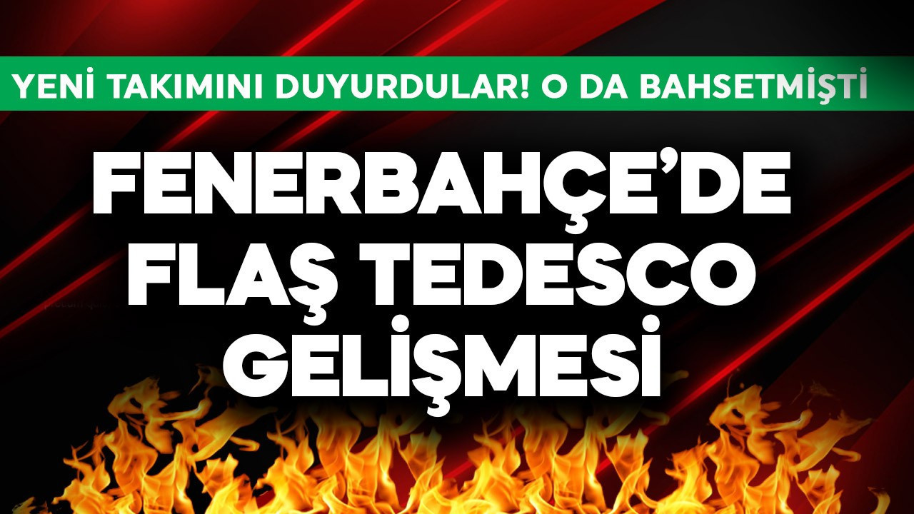Fenerbahçe'de flaş Tedesco gelişmesi! Yeni takımını duyurdular