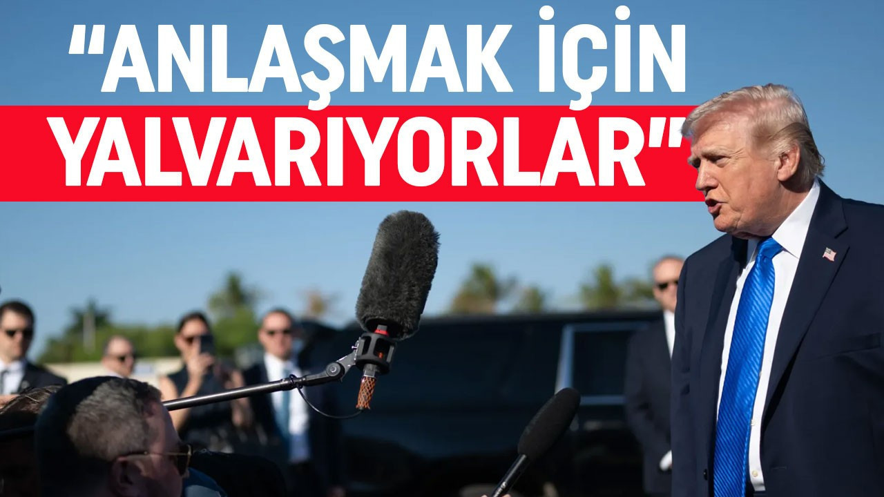 ABD Başkanı Trump'tan dikkat çeken açıklama: Anlaşma için yalvarıyorlar