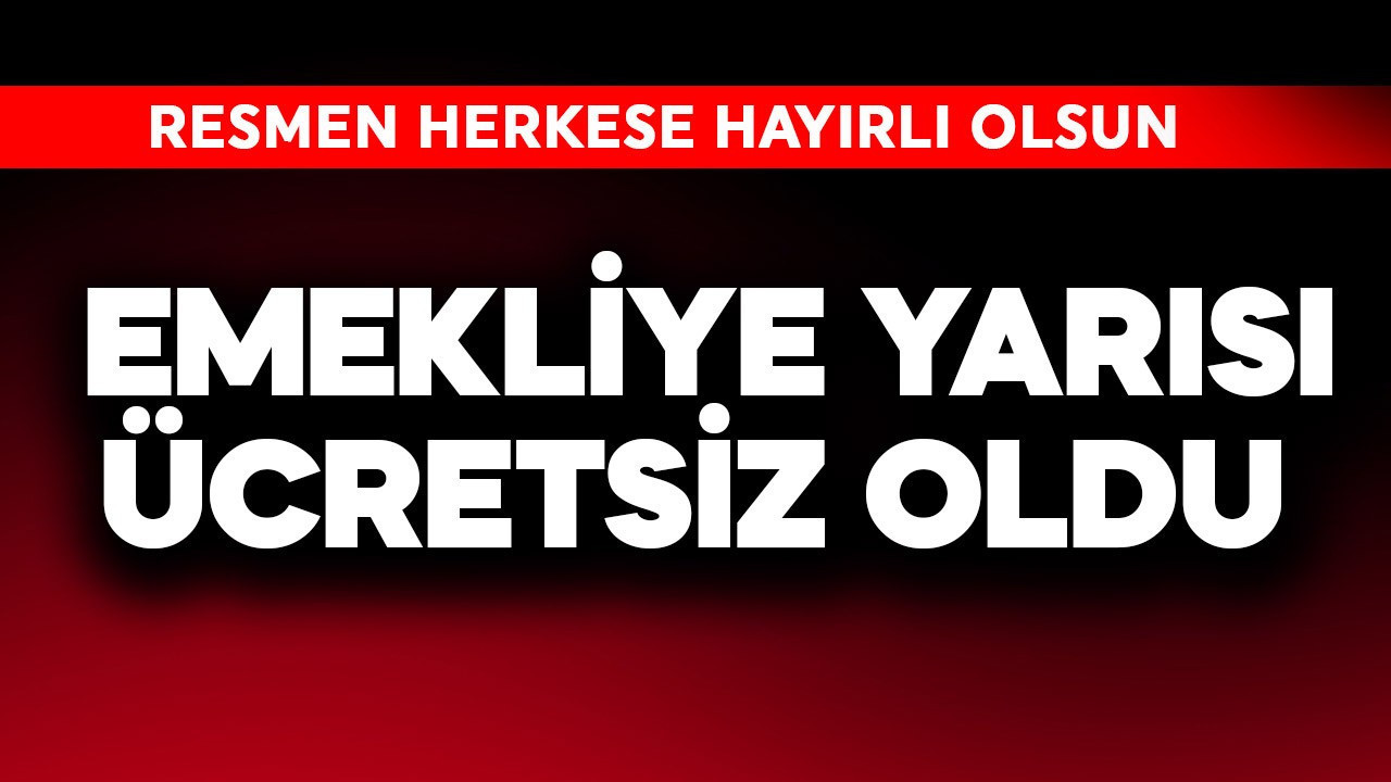 Emekliye yarısı ücretsiz oldu! Resmen hayırlı olsun