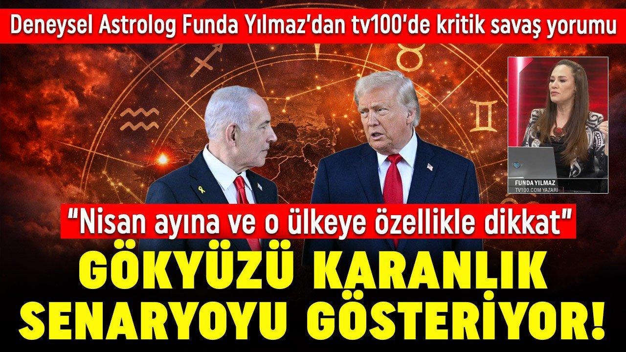 Deneysel Astrolog Funda Yılmaz'dan tv100'de kritik savaş yorumu: Gökyüzü karanlık senaryoyu gösteriyor!