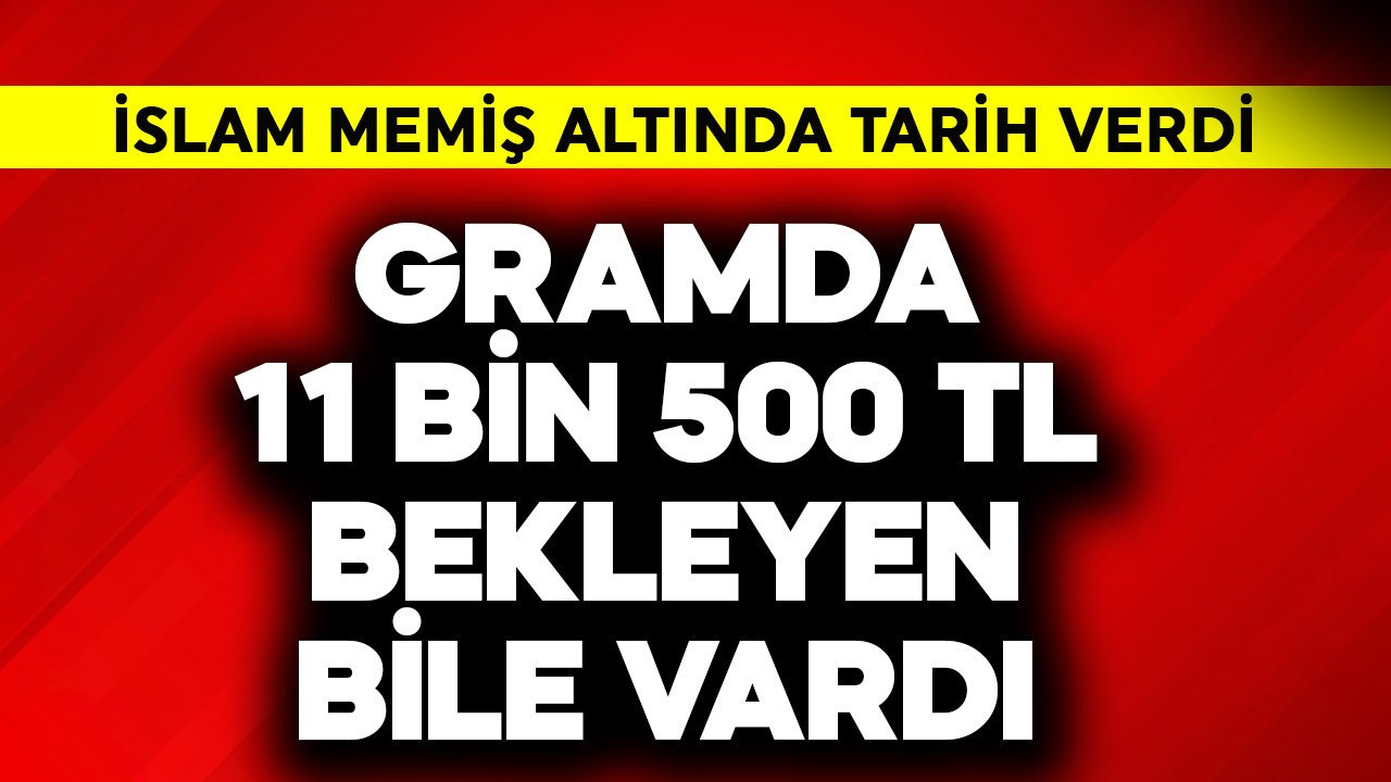 Gramda 11 bin 500 TL bekleyen bile vardı! İslam Me…
