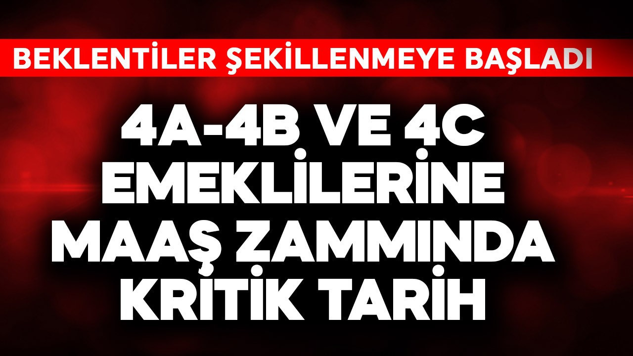 4A-4B-4C emeklilerine maaş zammında kritik tarih!