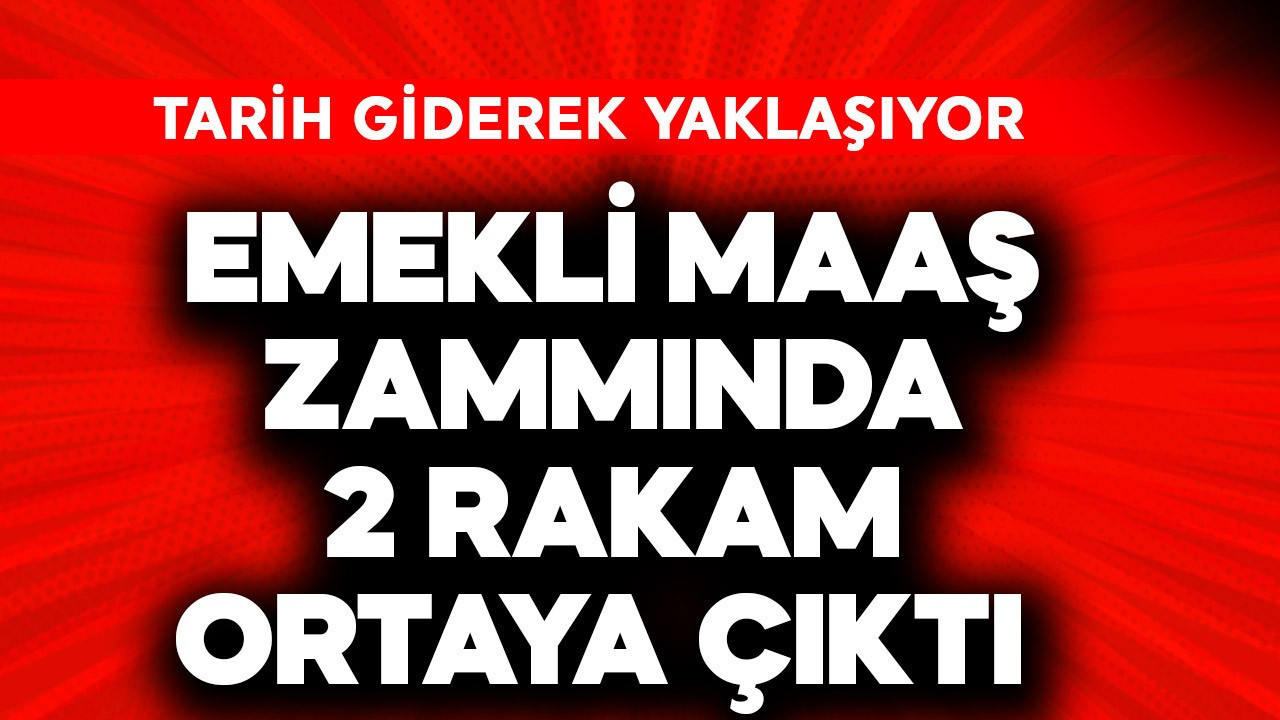 Emekli maaş zammında 2 rakam ortaya çıktı