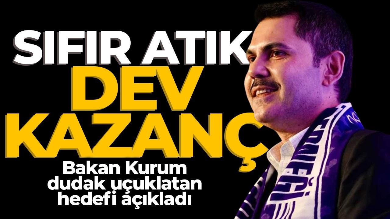 Sıfır atık dev kazanç! Murat Kurum dudak uçuklatan hedefi açıkladı