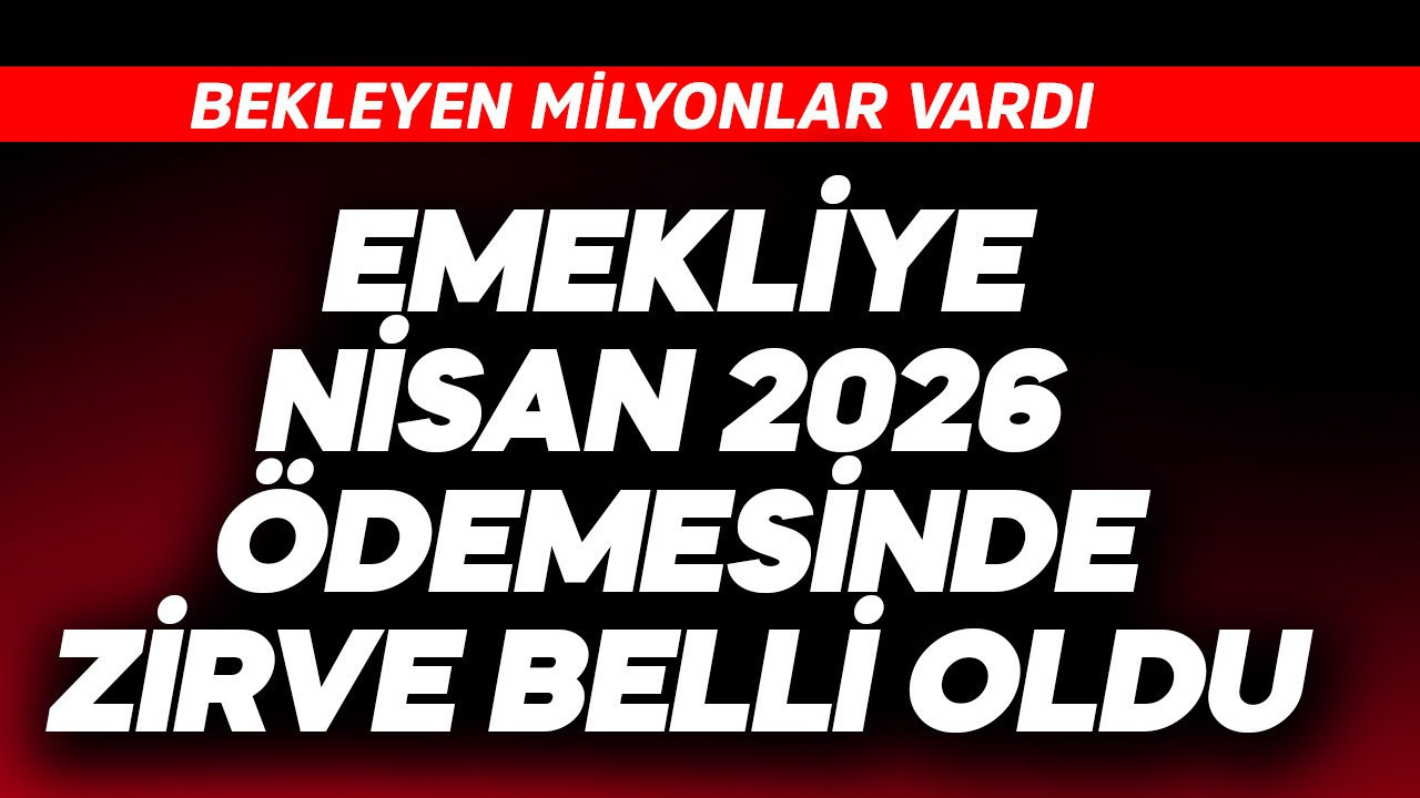 Emekliye Nisan 2026 ödemesinde zirve belli oldu
