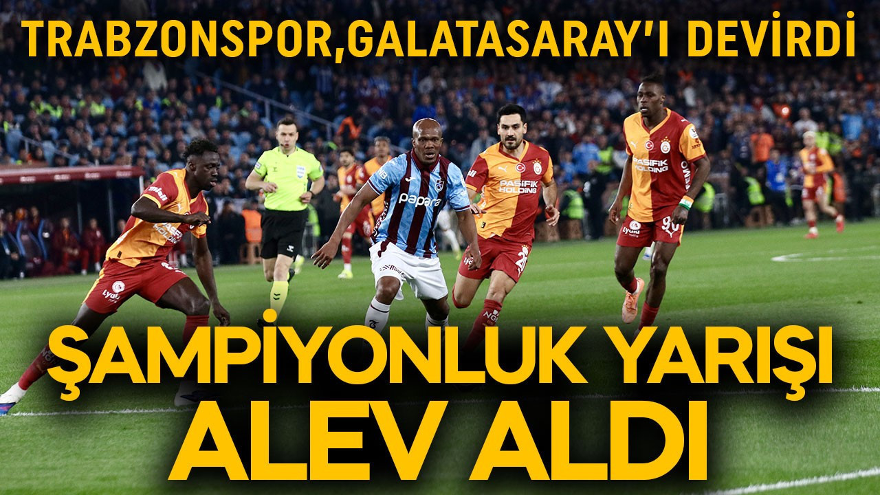 Şampiyonluk yarışı alev aldı! Trabzonspor, Galatasaray’ı devirdi