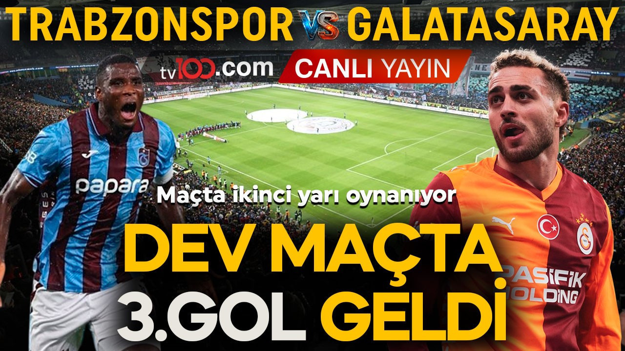 Süper Lig’de dev maç! Trabzonspor- Galatasaray karşı karşıya geliyor! Maçta 3 gol var