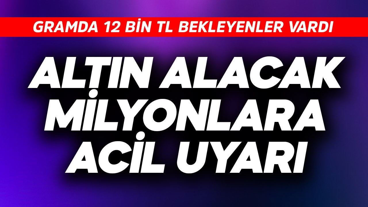 Gramda 12 bin TL bekleyenler bile vardı! Altın ala…