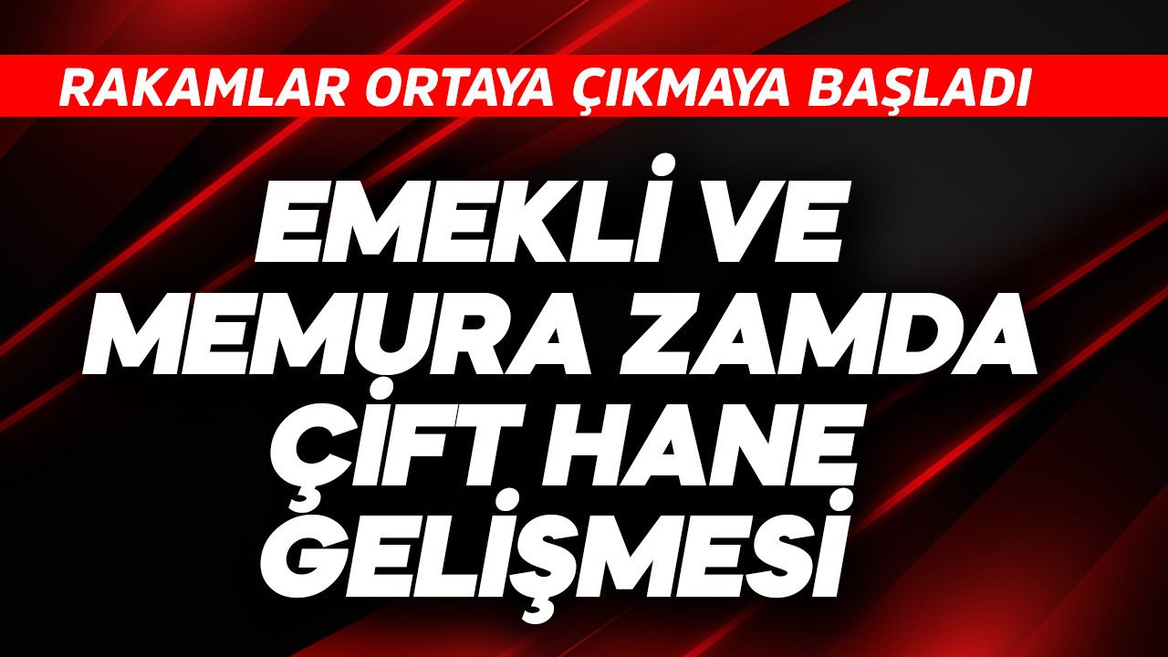 Emekli ve memura zamda çift hane gelişmesi