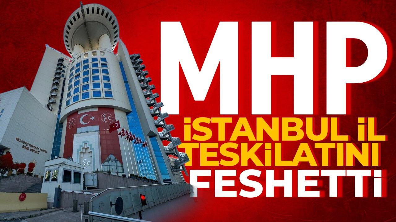 MHP İstanbul İl Teşkilatı'nı feshetti! Süreç nasıl işleyecek?