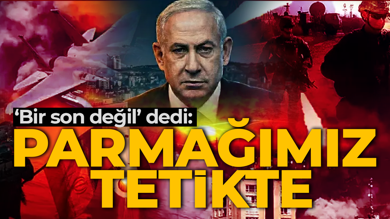 Netanyahu'dan korkutan ateşkes açıklaması: Bir son değil, parmaklarımız tetikte!