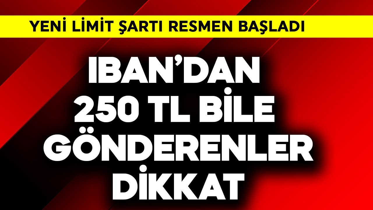 IBAN'dan 250 TL bile para gönderenler dikkat! Yeni limit şartı resmen başladı acil öğrenin