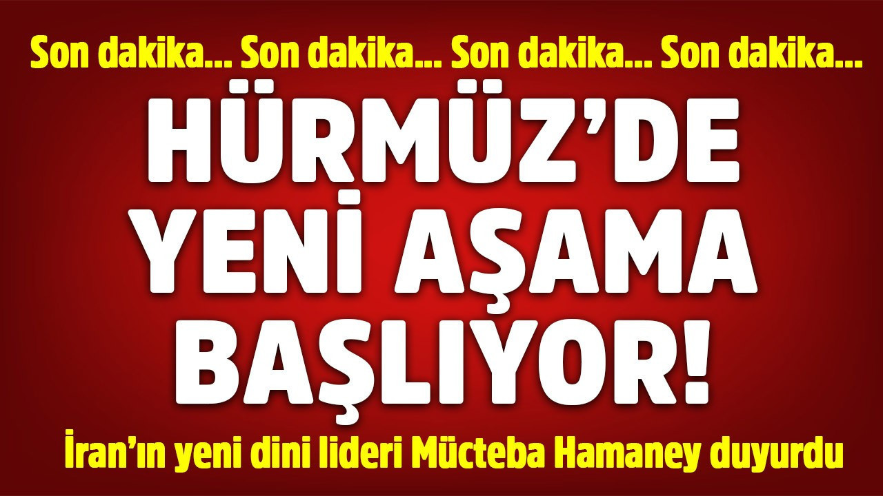 Mücteba Hamaney duyurdu: Hürmüz Boğazı'nda yeni dönem başlıyor