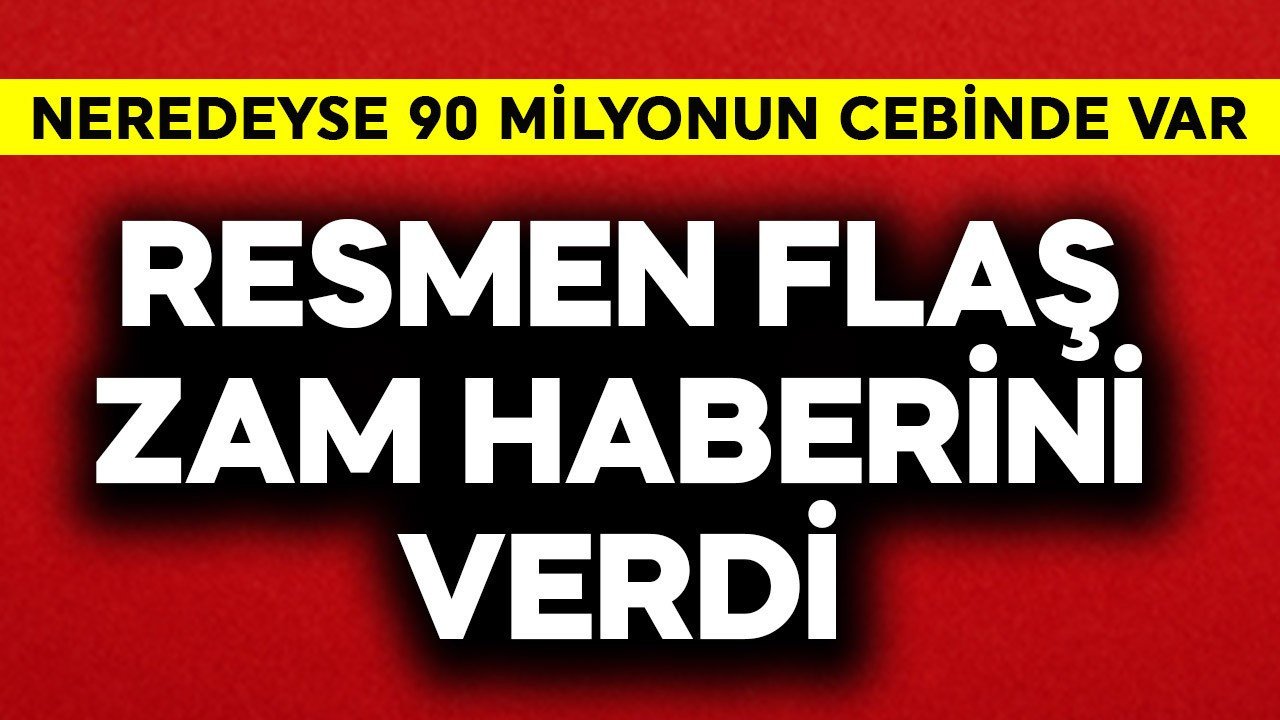 90 milyonun cebinde var! Resmen flaş zam haberini verdi