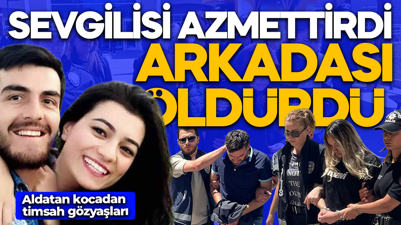 Sevgilisi azmettirdi, arkadaşı öldürdü! Özge cinayetinde eşe beraat, 2 sanığa ağırlaştırılmış müebbet