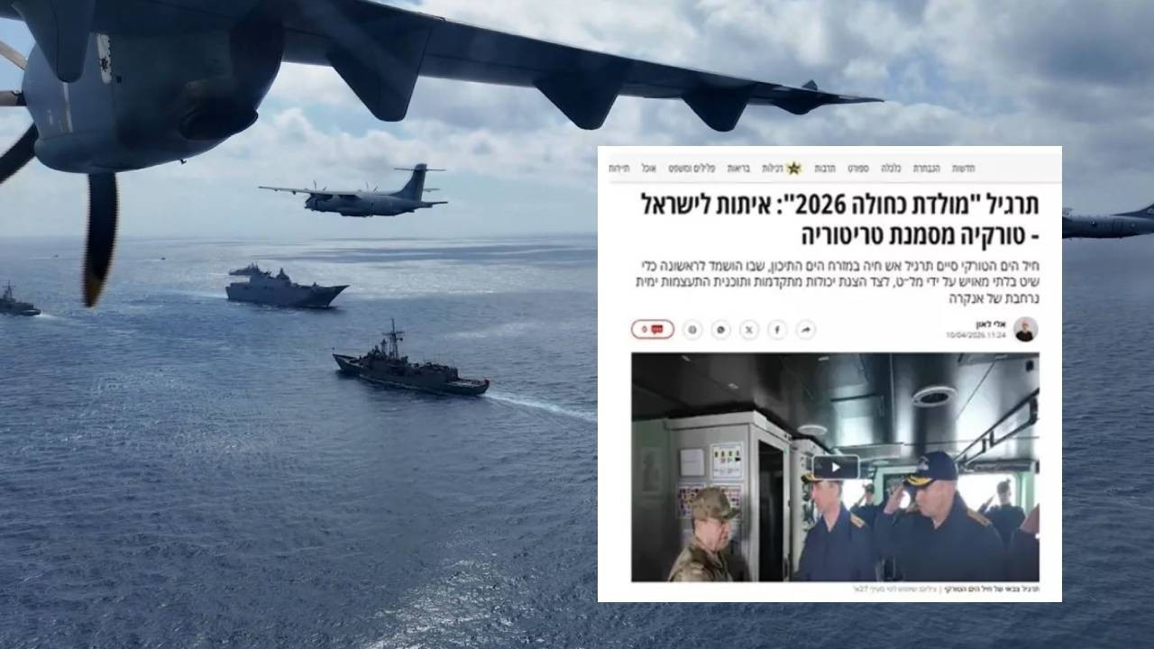 İsrail basınında "Mavi Vatan" korkusu! Dünya çapında bir ilk: "Türkiye bölgeye net mesaj verdi"