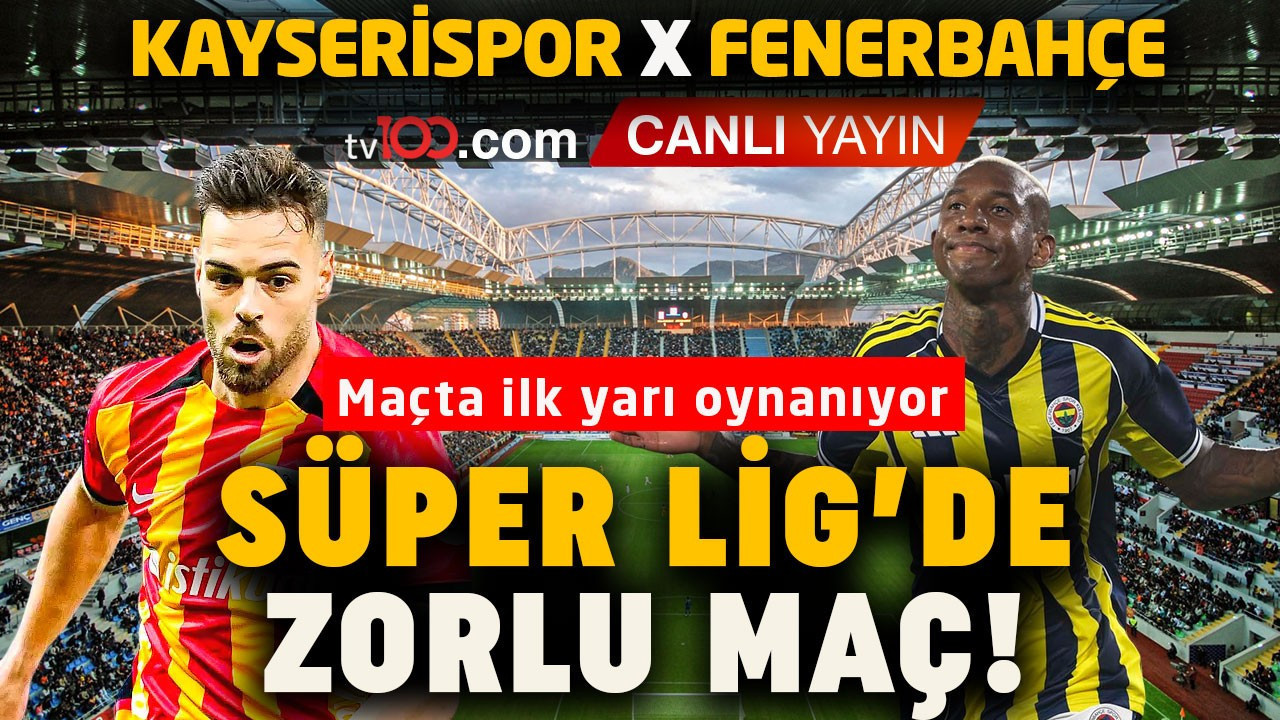 Süper Lig’de zorlu maç! Fenerbahçe, Kayserispor ile karşı karşıya