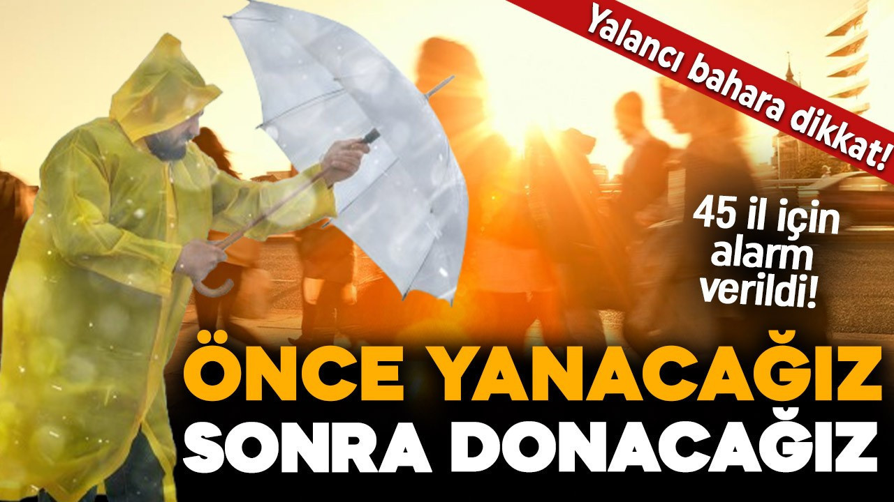 Yalancı bahara dikkat! Soğuk havalar geri dönüyor! O tarihlerde çok kuvvetli geliyor