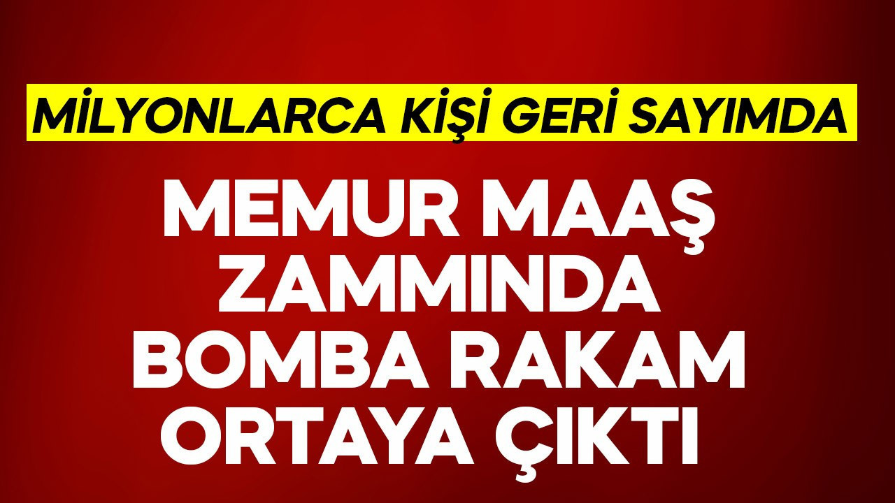 Memur maaş zammında bomba rakam ortaya çıktı