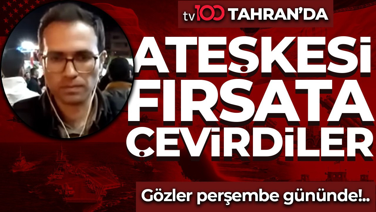tv100 Tahran’da! İran ateşkesi fırsata çevirdi: Gözler perşembe gününde