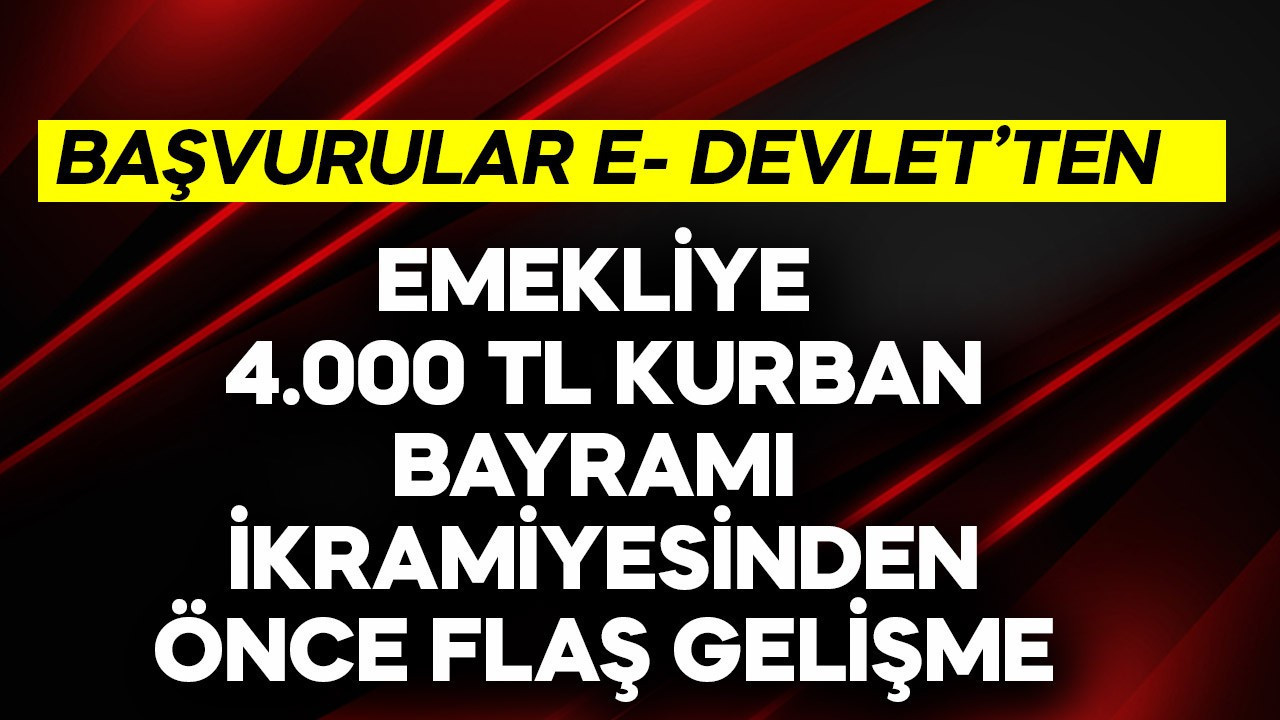 Emekliye 4.000 TL Kurban Bayramı ikramiyesinden önce flaş gelişme