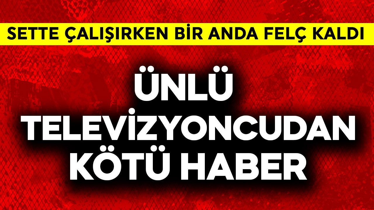 Ünlü televizyoncudan kötü haber! Sette geçirdiği kazayla felç kaldı