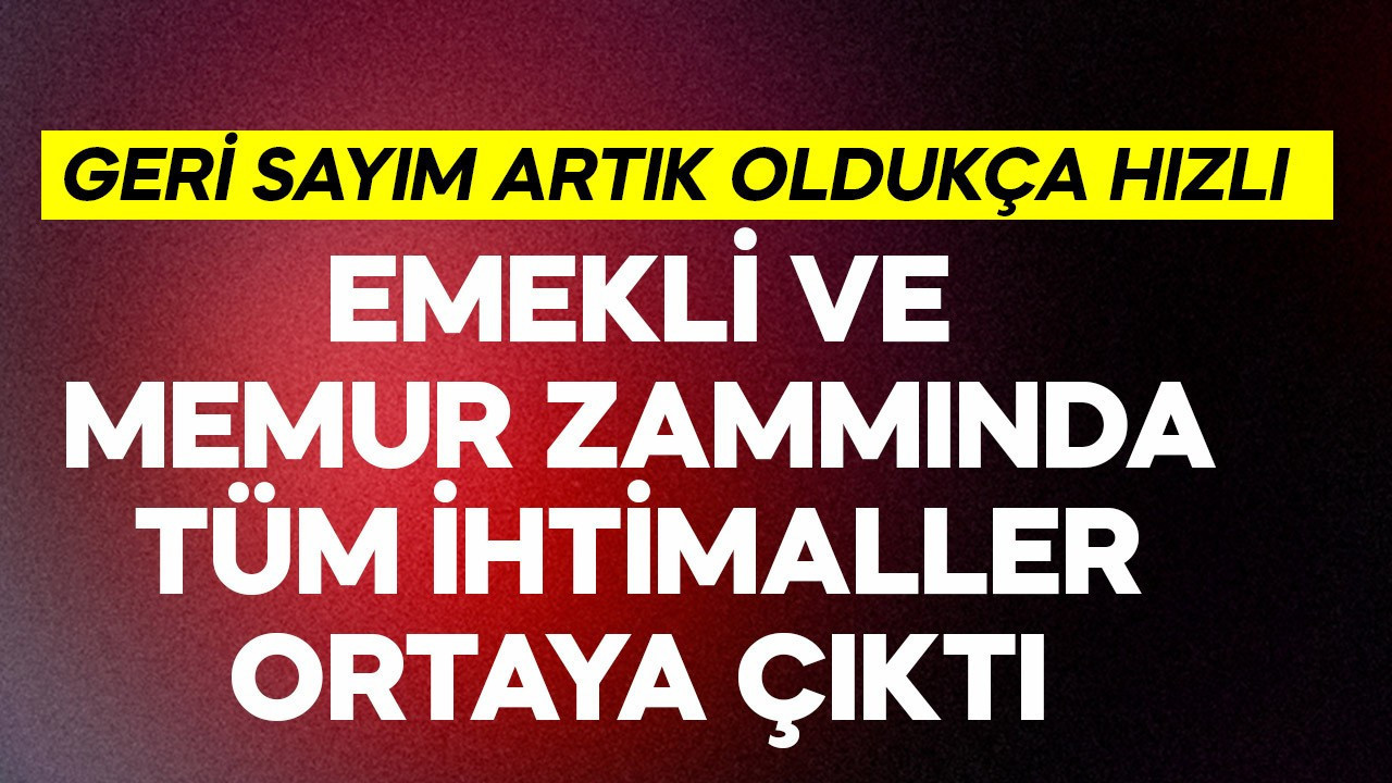 Emekli ve memur zammında tüm ihtimaller ortaya çıktı