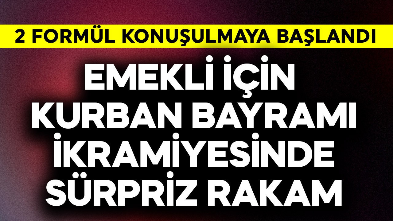 Emekli için Kurban Bayramı ikramiyesinde sürpriz rakam