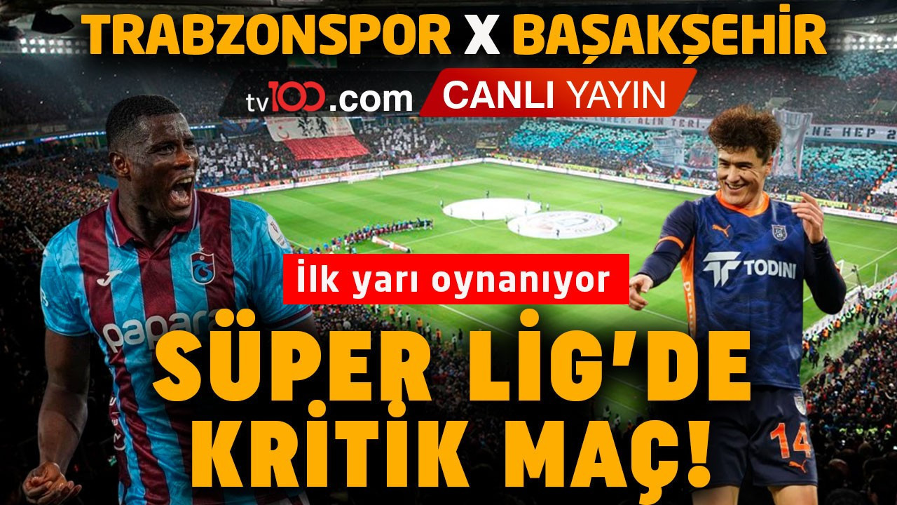 Şampiyonluk yarışında zorlu maç! Trabzonspor, Başakşehir’i konuk ediyor!