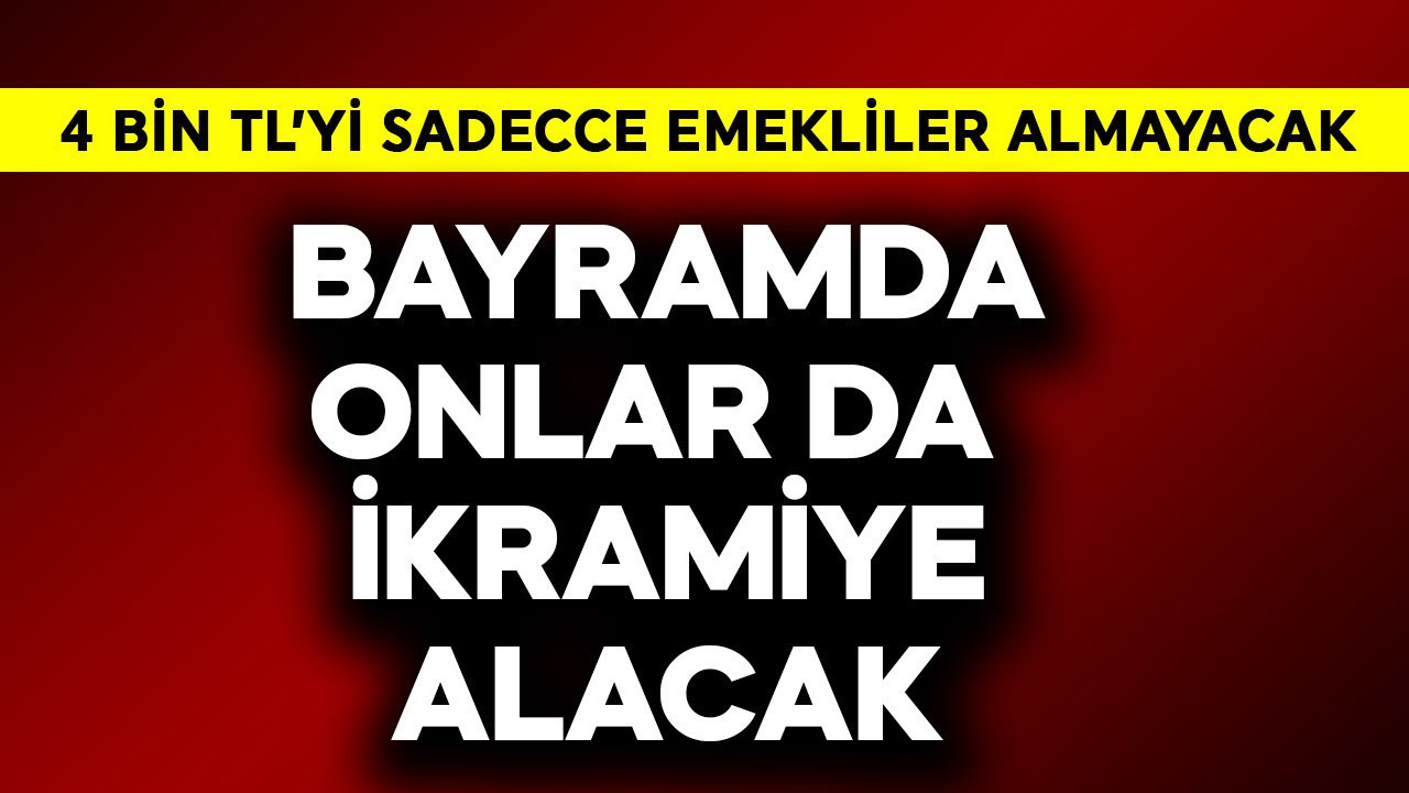 Kurban Bayramında onlar da 4 bin TL ikramiye alacak! Sadece emekliler değil