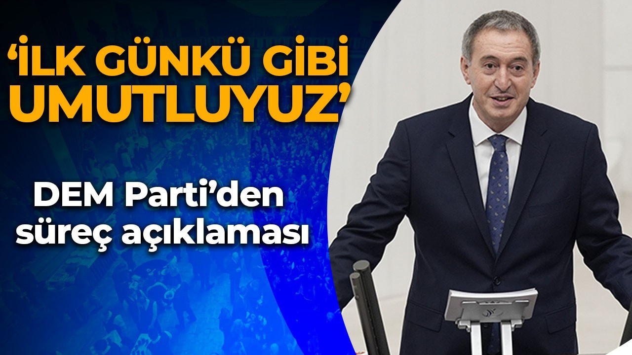 DEM Parti’den süreç açıklaması: İlk günkü gibi umutluyuz!