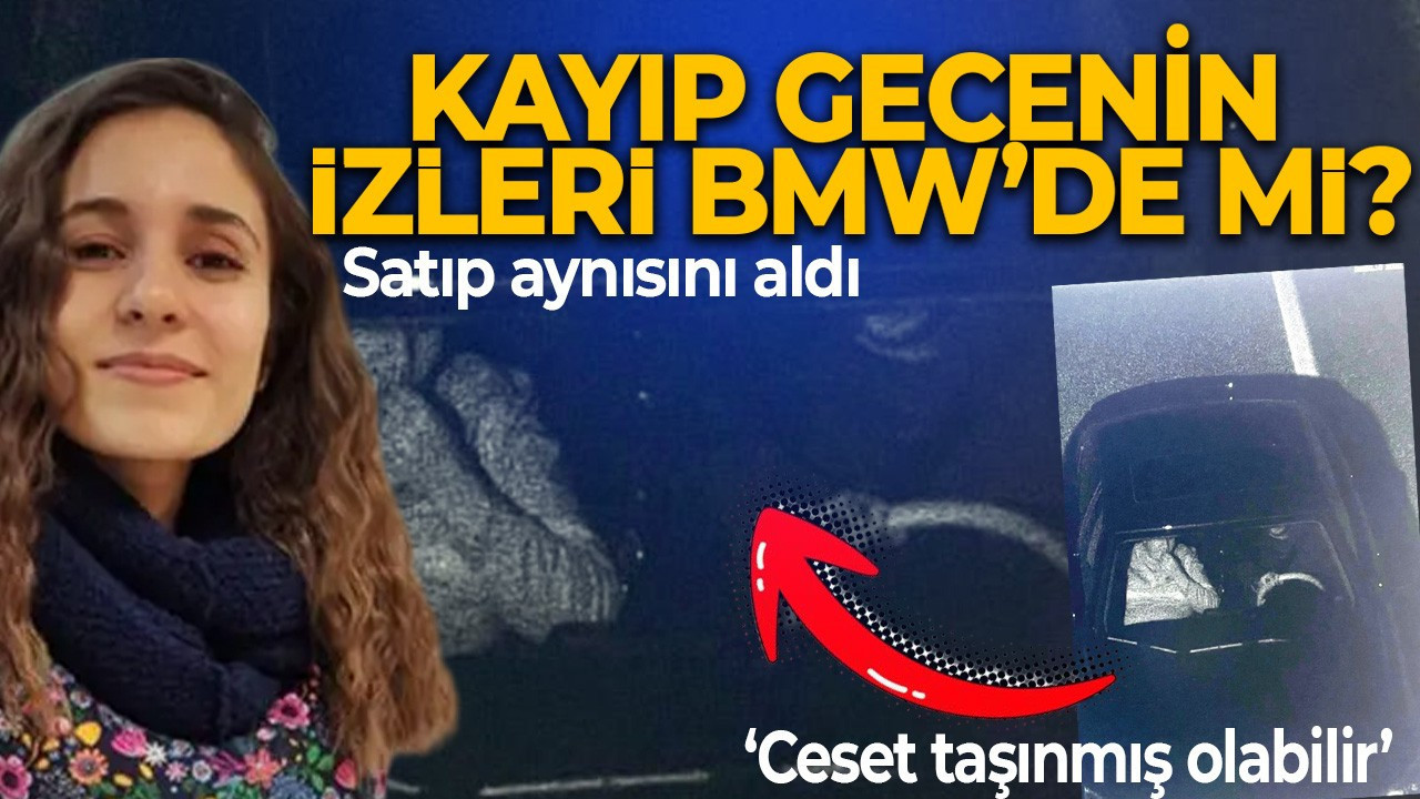 Gülistan Doku soruşturmasında çarpıcı gelişme! Kayıp gecenin izleri BMW’de mi? PTS kayıtları işaret etti, inceleme başladı