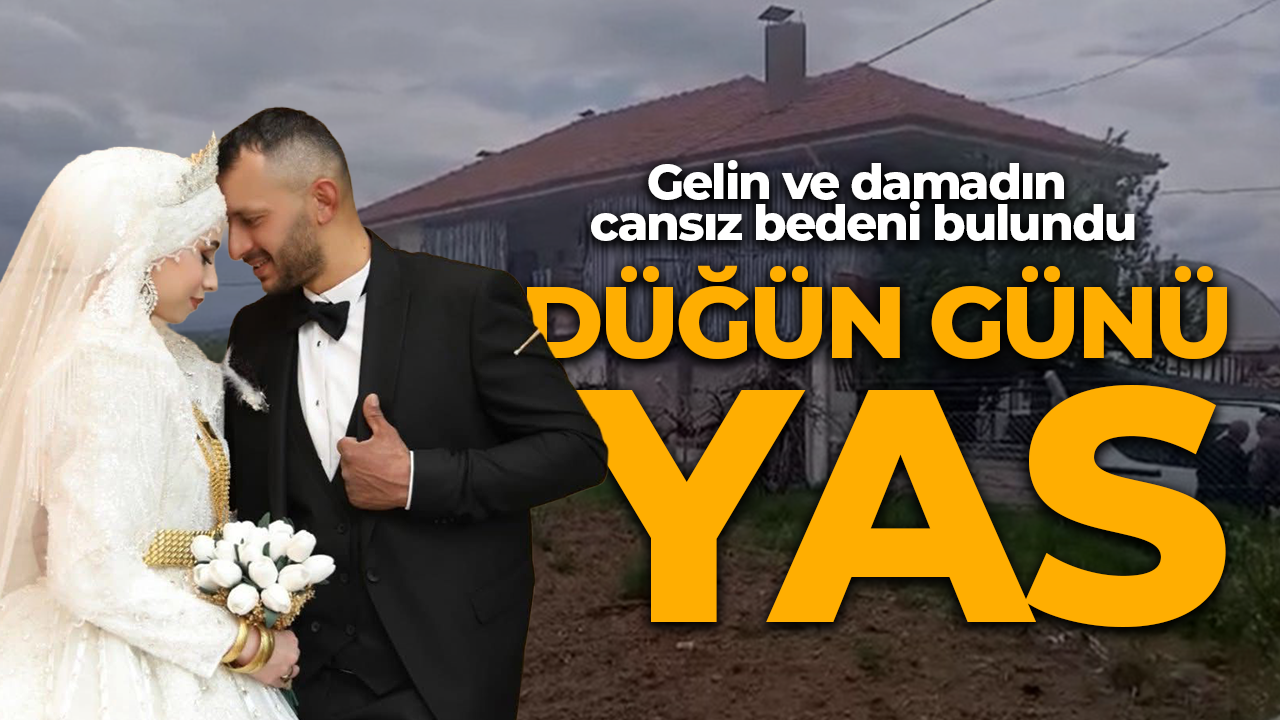 Düğün günü yas! Gelin ve damadın cansız bedeni bulundu