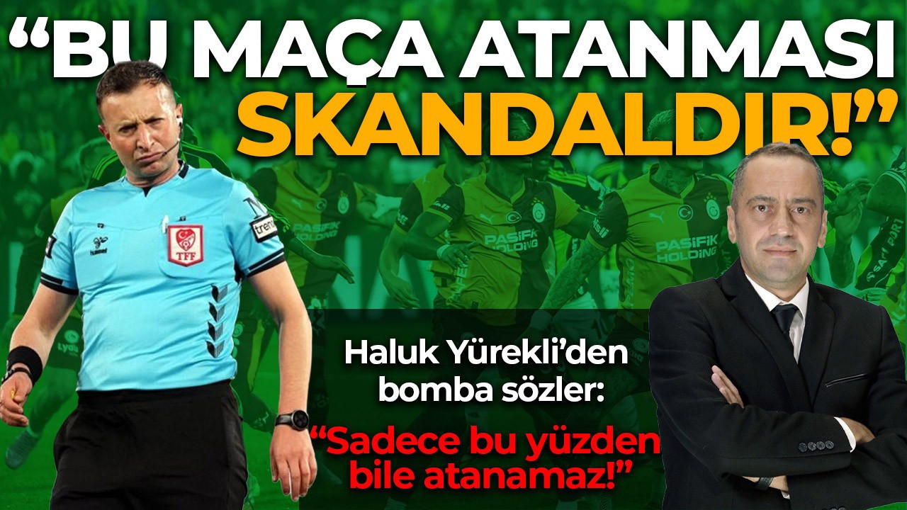 Haluk Yürekli'den bomba sözler: "Yasin Kol'un bu maça atanması skandaldır!"
