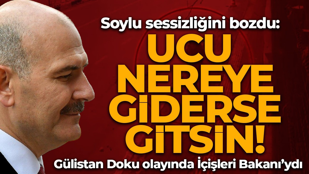 Süleyman Soylu sessizliğini bozdu: Ucu nereye giderse gitsin!