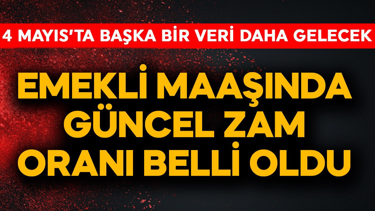 Emekli maaşında güncel zam oranı belli oldu