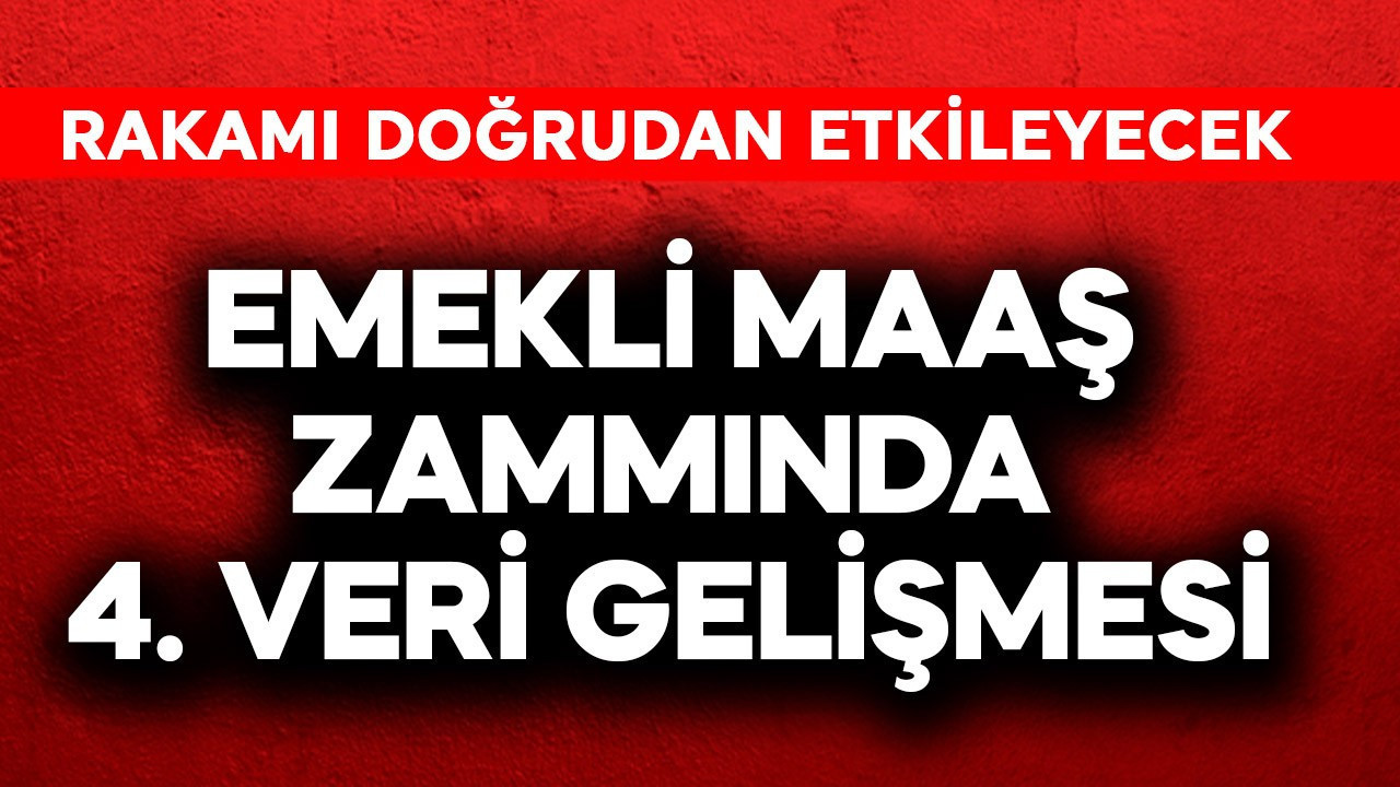 Emekli maaş zammında 4. veri gelişmesi!